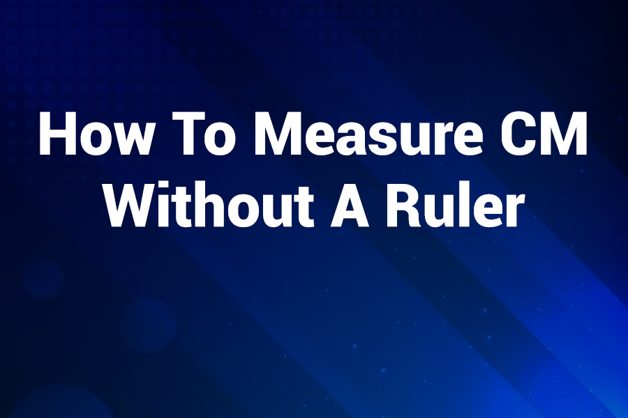 How to measure cm without a ruler