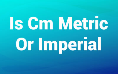 Is cm metric or imperial? Measurement System Explained