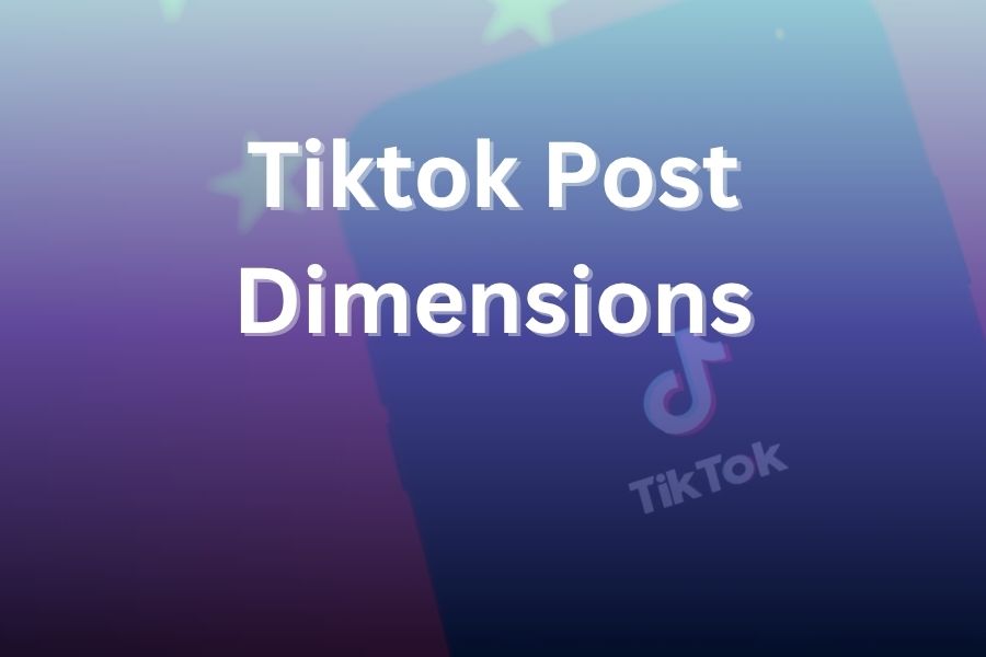 tiktok post dimensions